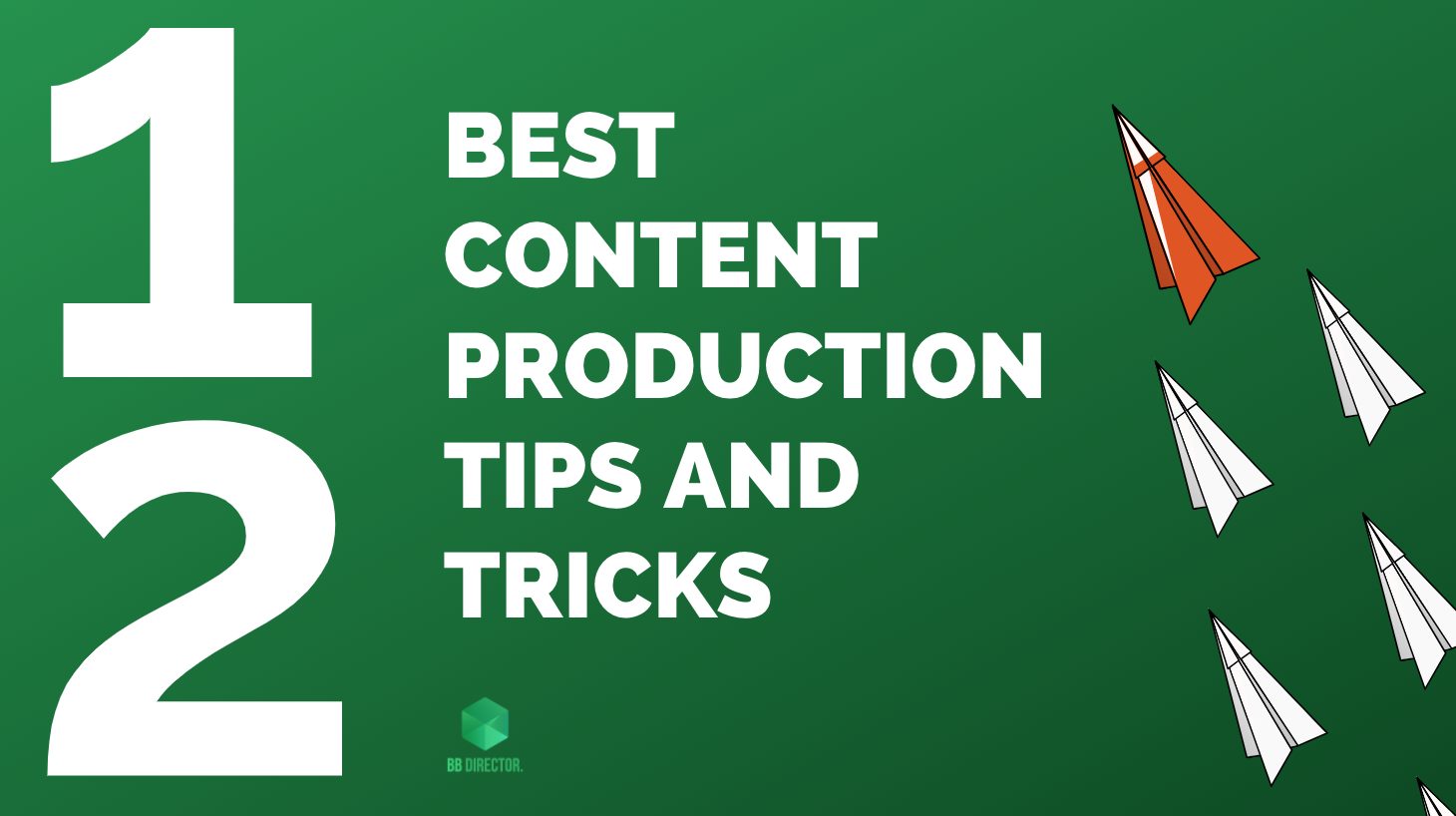 content production tips and tricks bbdirector