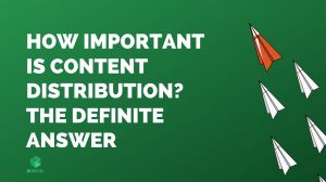 how important is content distribution